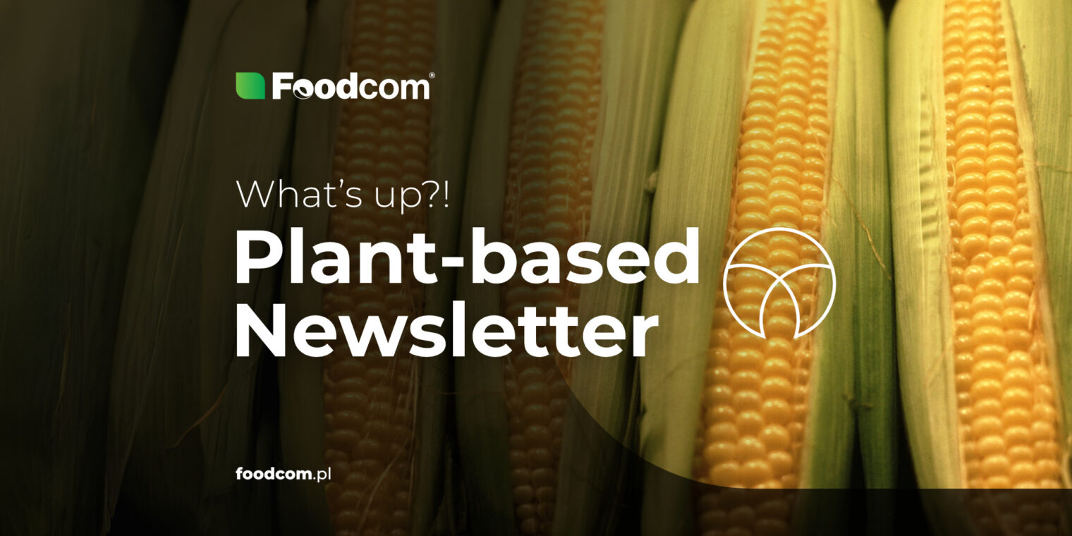 Harvest highlights: your guide to this week’s plant-based buzz! [60th Foodcom PLANT-BASED Newsletter]