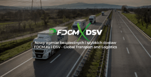 Nowy wymiar bezpiecznych i szybkich dostaw – FDCM.eu i DSV – Global Transport and Logistics rozpoczynają wspólną drogę